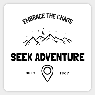 embrace the chaos, seek adventure Magnet